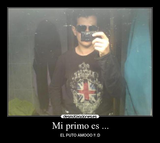 Mi primo es ... -