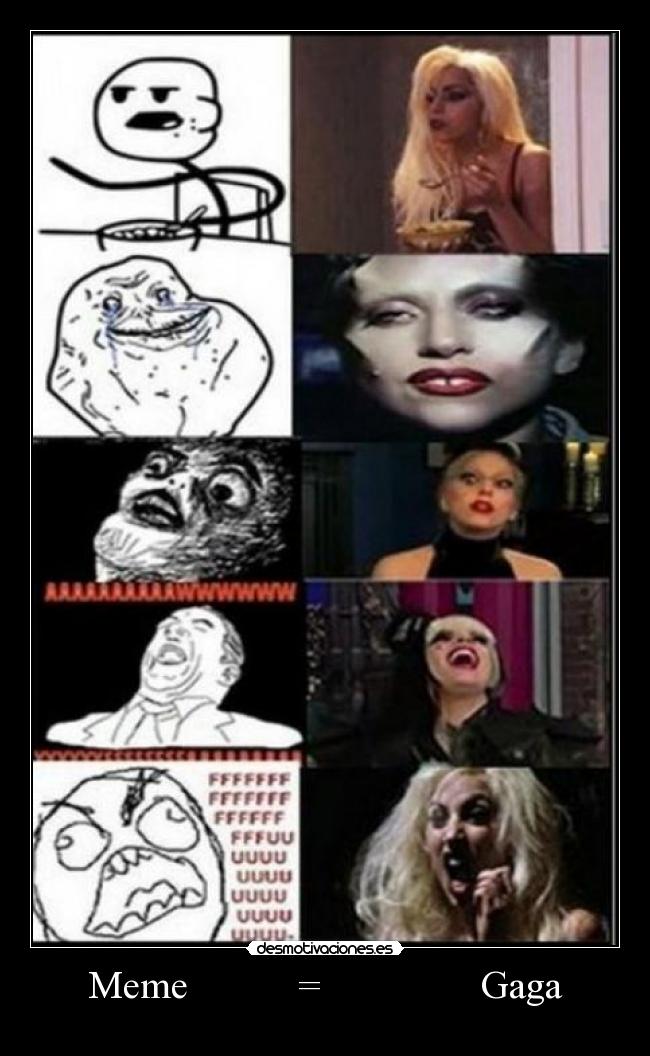 Meme           =                Gaga - 