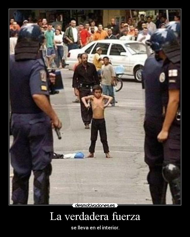 La verdadera fuerza - se lleva en el interior.
