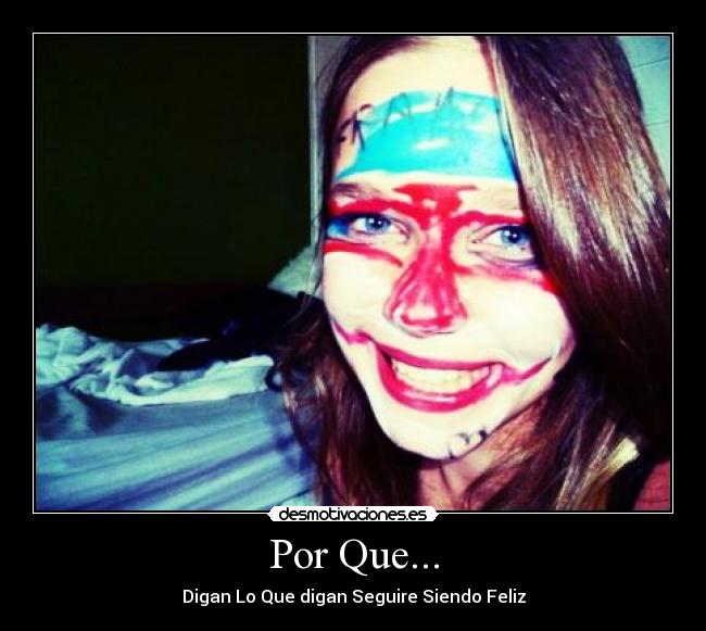 Por Que... - Digan Lo Que digan Seguire Siendo Feliz
