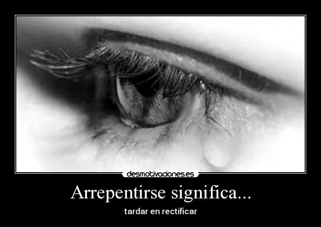 Arrepentirse significa... - 