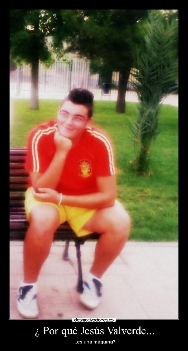 ¿ Por qué Jesús Valverde... - 