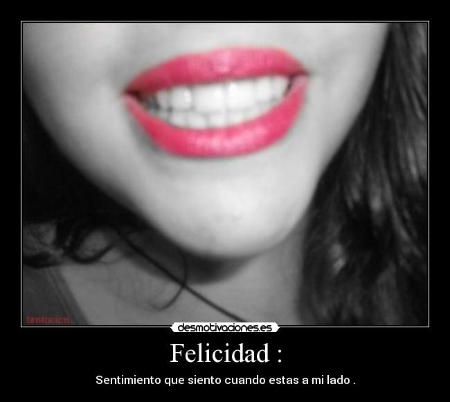Felicidad : -