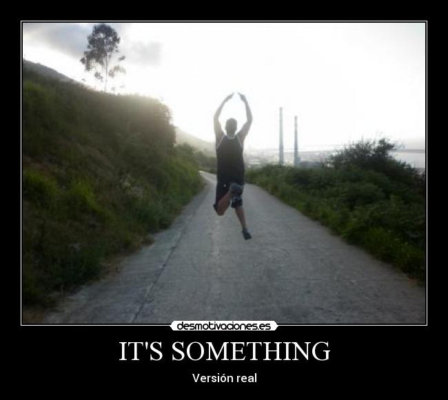 ITS SOMETHING -