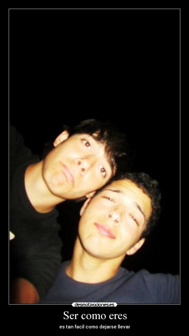 Ser como eres - es tan facil como dejarse llevar