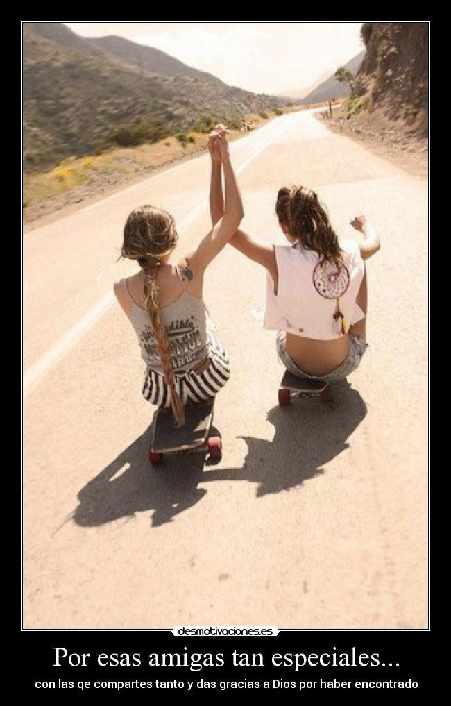 Por esas amigas tan especiales... - 