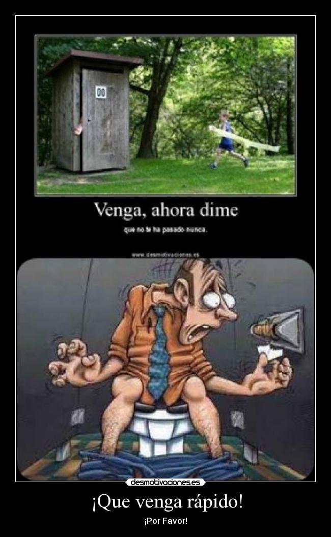 ¡Que venga rápido! - 