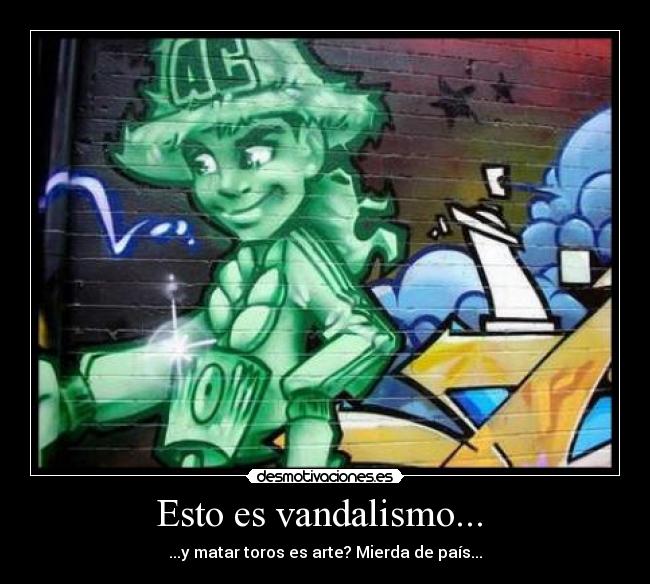 Esto es vandalismo...  - 