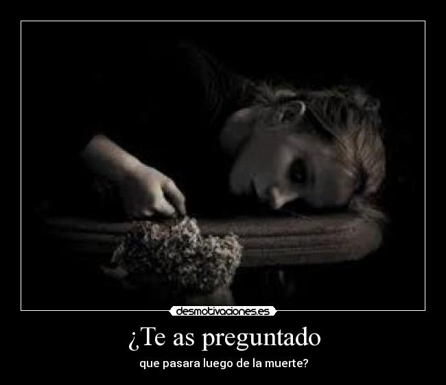 carteles preguntado que pasara luego muerte desmotivaciones