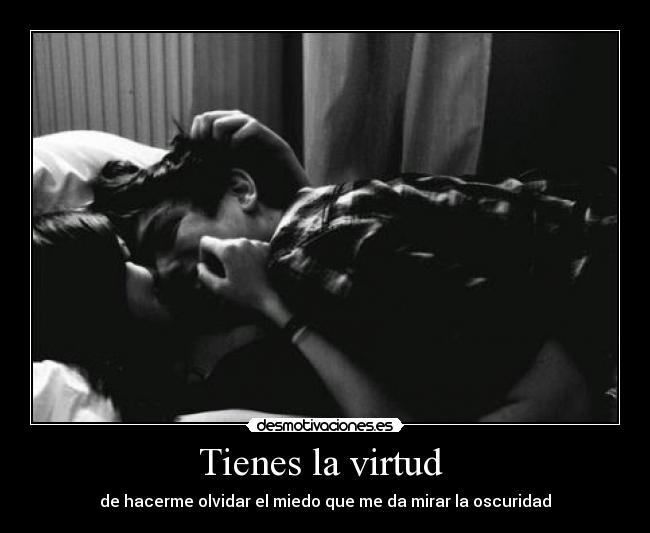 Tienes la virtud -