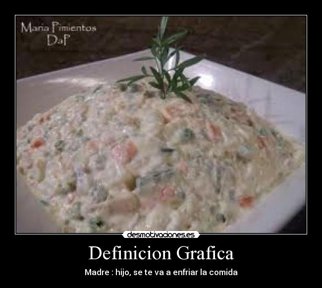 Definicion Grafica - Madre : hijo, se te va a enfriar la comida