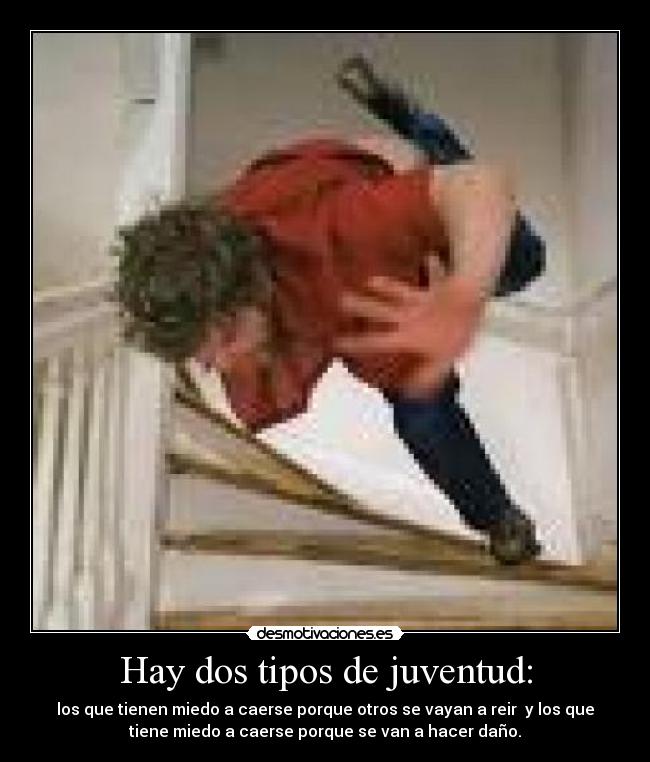 Hay dos tipos de juventud: -