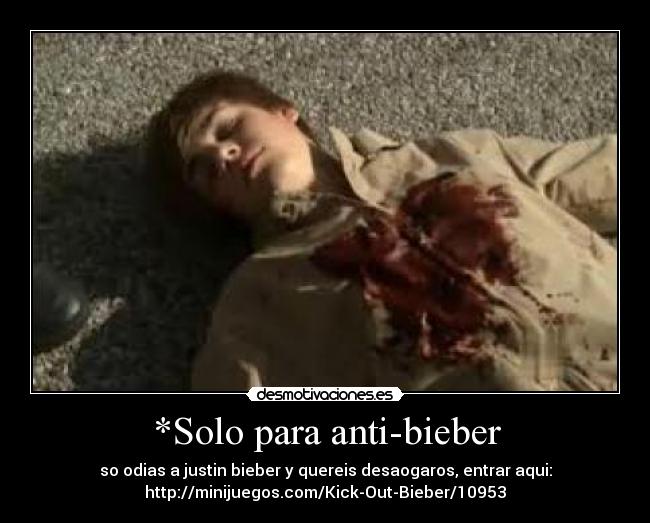 *Solo para anti-bieber - so odias a justin bieber y quereis desaogaros, entrar aqui:
http://minijuegos.com/Kick-Out-Bieber/10953