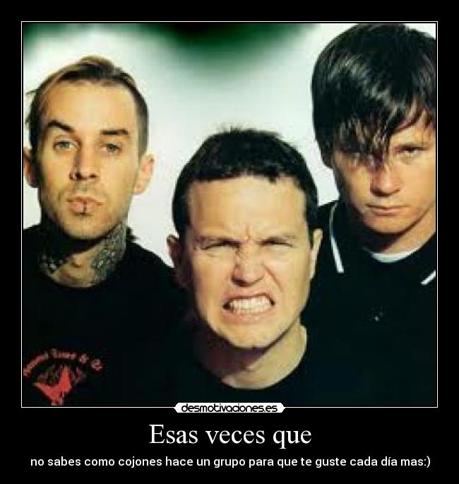 Esas veces que - no sabes como cojones hace un grupo para que te guste cada día mas:)