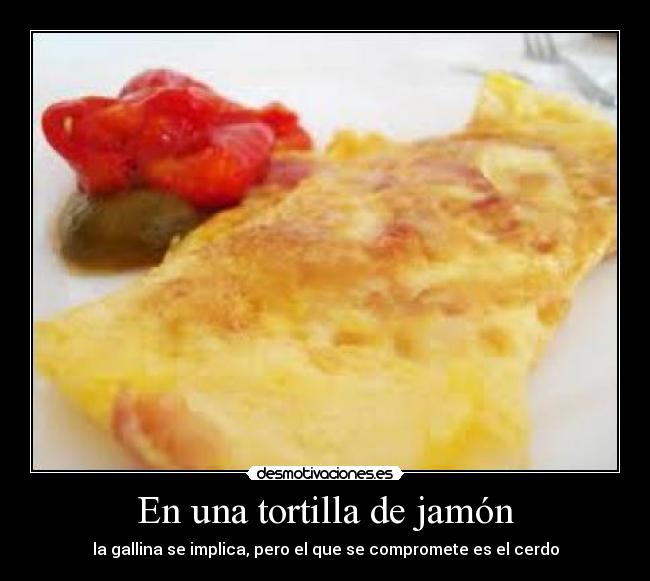 En una tortilla de jamón -