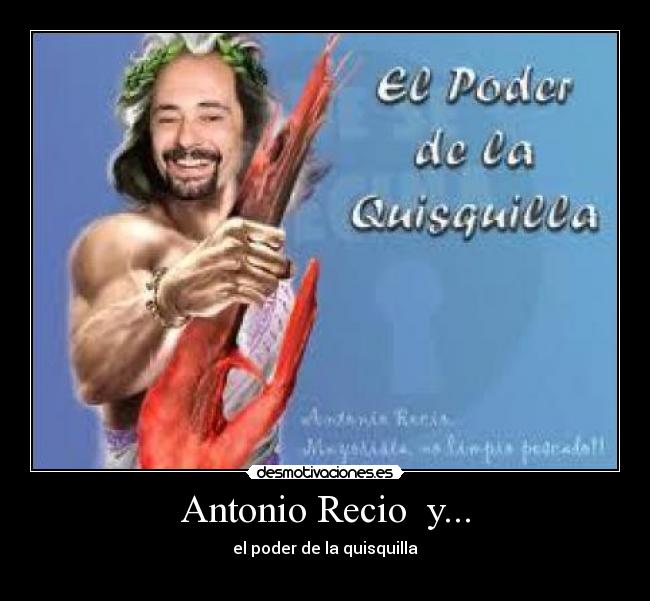 Antonio Recio  y... - el poder de la quisquilla
