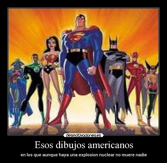 Esos dibujos americanos - en los que aunque haya una explosion nuclear no muere nadie