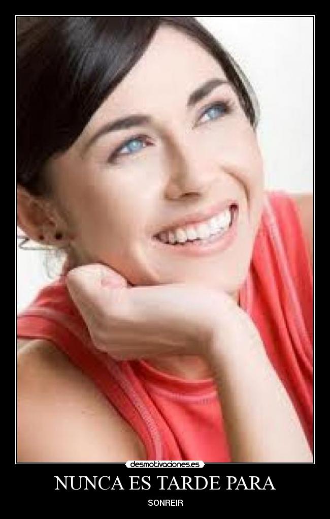 NUNCA ES TARDE PARA -
