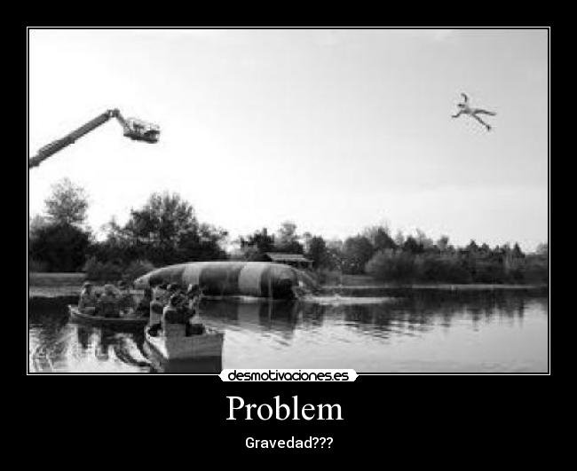 Problem - Gravedad???