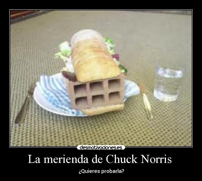 La merienda de Chuck Norris  - ¿Quieres probarla?