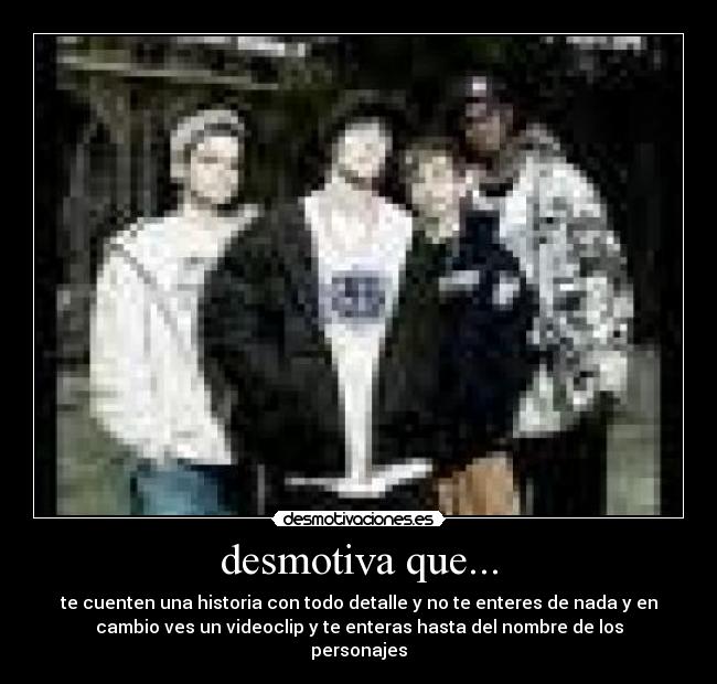 desmotiva que... -