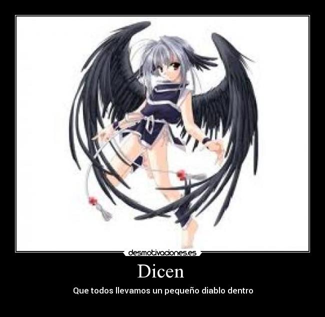 Dicen - Que todos llevamos un pequeño diablo dentro