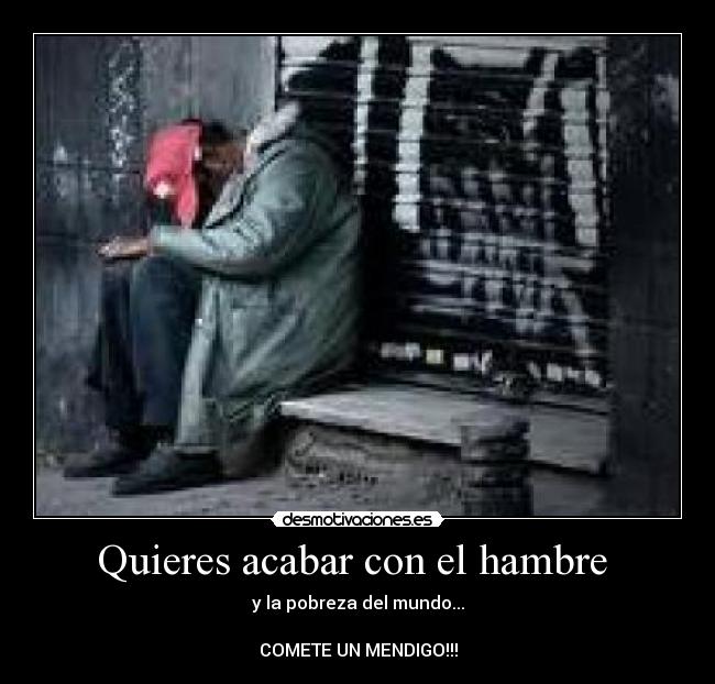 Quieres acabar con el hambre  - 