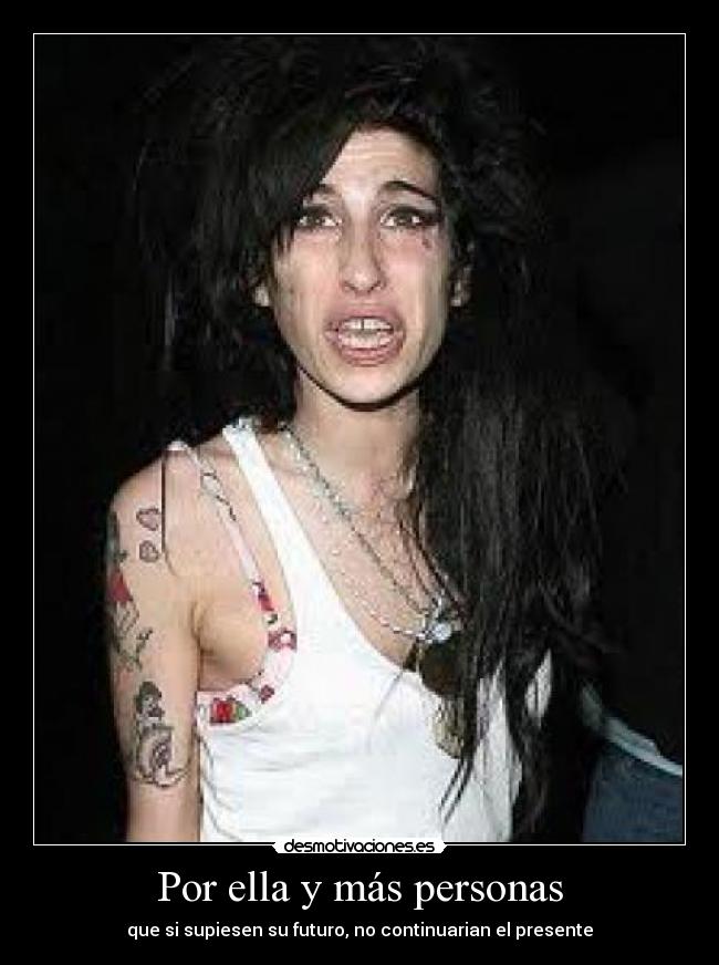 Por ella y más personas - que si supiesen su futuro, no continuarian el presente