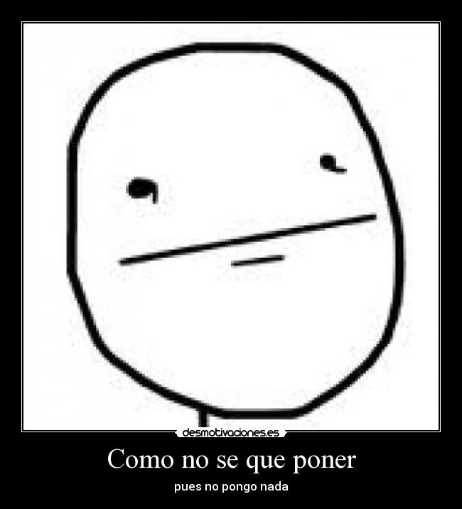 Como no se que poner -