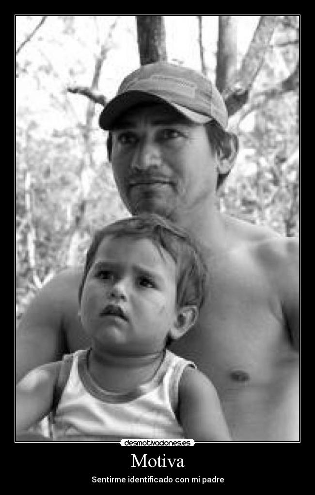 Motiva - Sentirme identificado con mi padre