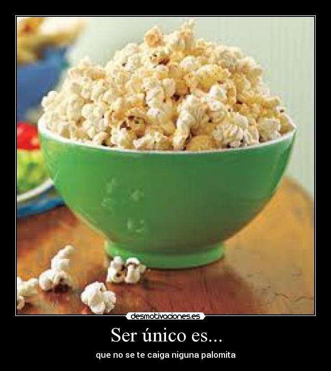 Ser único es... -