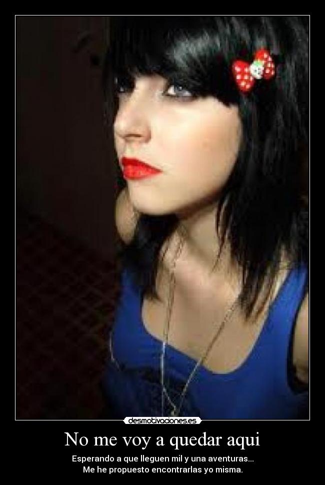 No me voy a quedar aqui -