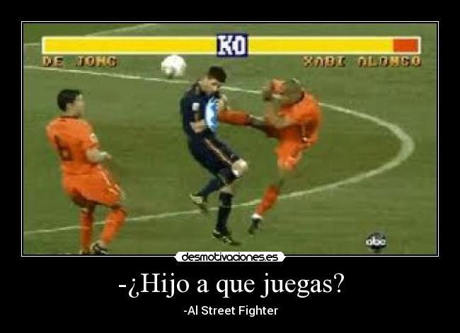 -¿Hijo a que juegas? -