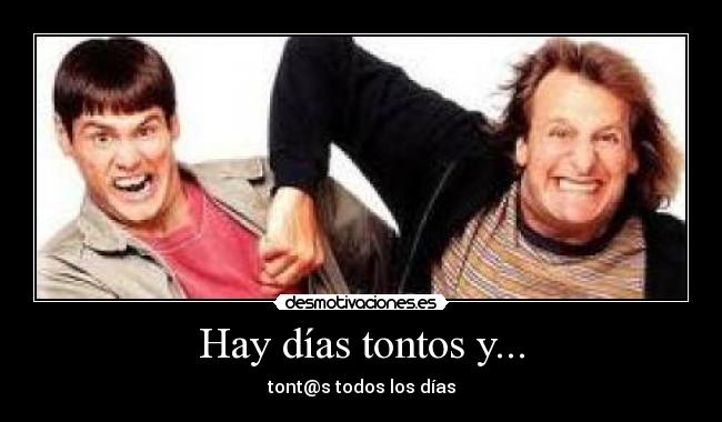 Hay días tontos y... - 