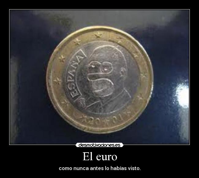 El euro - como nunca antes lo habías visto.