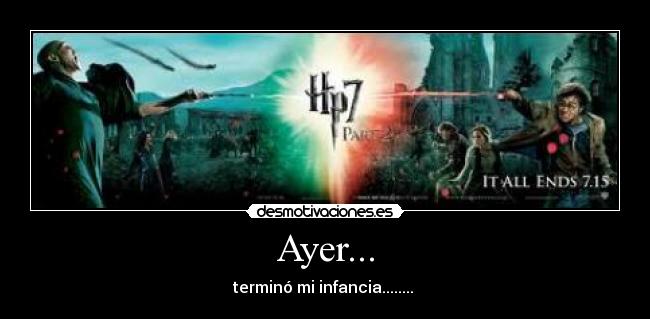 Ayer... - terminó mi infancia........ 
