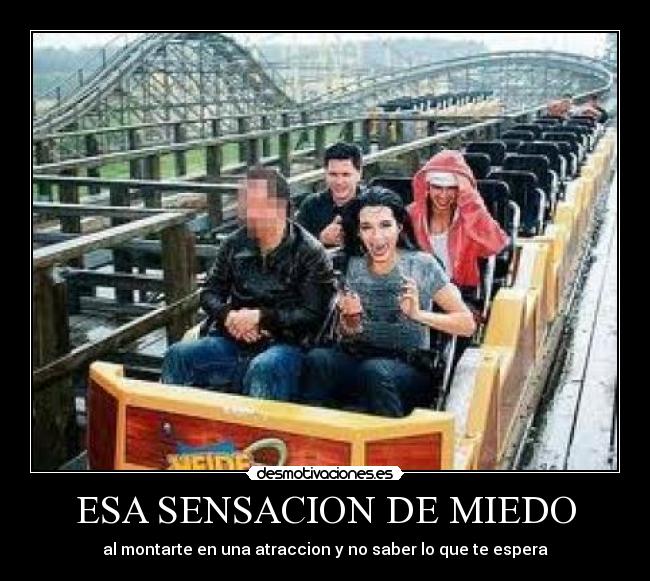 ESA SENSACION DE MIEDO - al montarte en una atraccion y no saber lo que te espera
