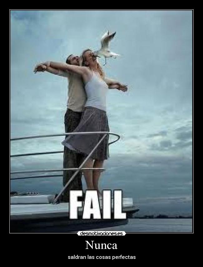 Nunca - saldran las cosas perfectas