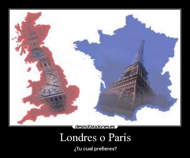 Londres o París - ¿Tu cual prefieres?