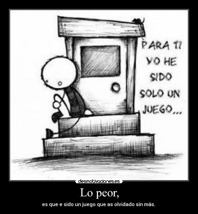 Lo peor, -