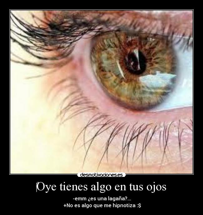 ‎Oye tienes algo en tus ojos - 