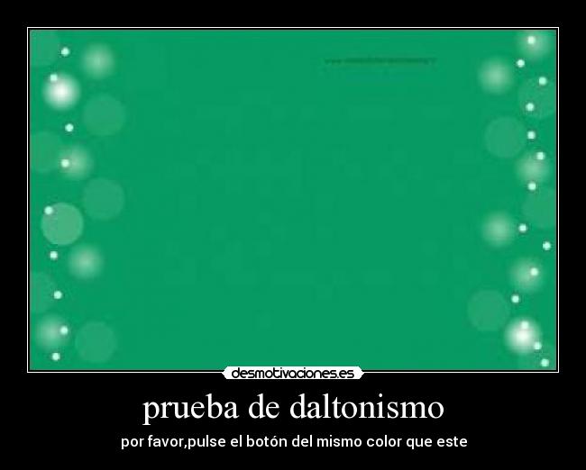 carteles pruebadaltonismopulsebotoncolorverde desmotivaciones