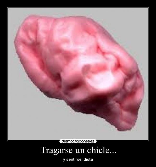 Tragarse un chicle... - 