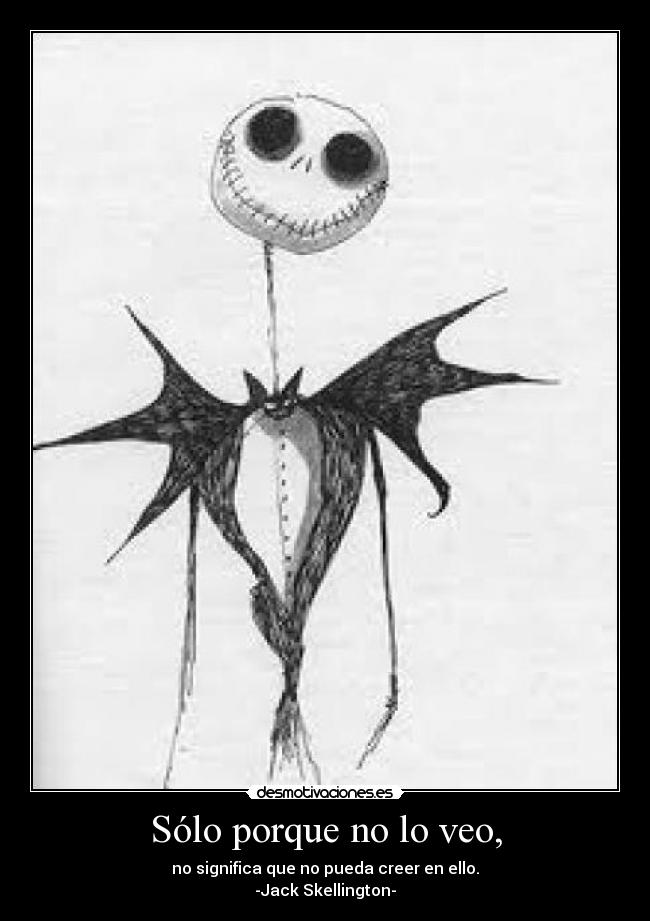 Sólo porque no lo veo, -