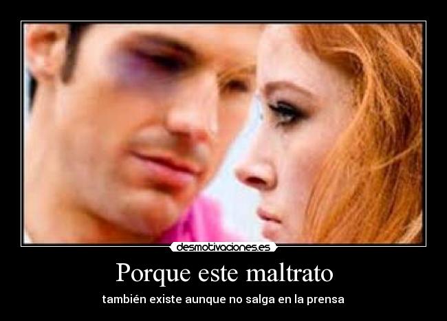 Porque este maltrato -