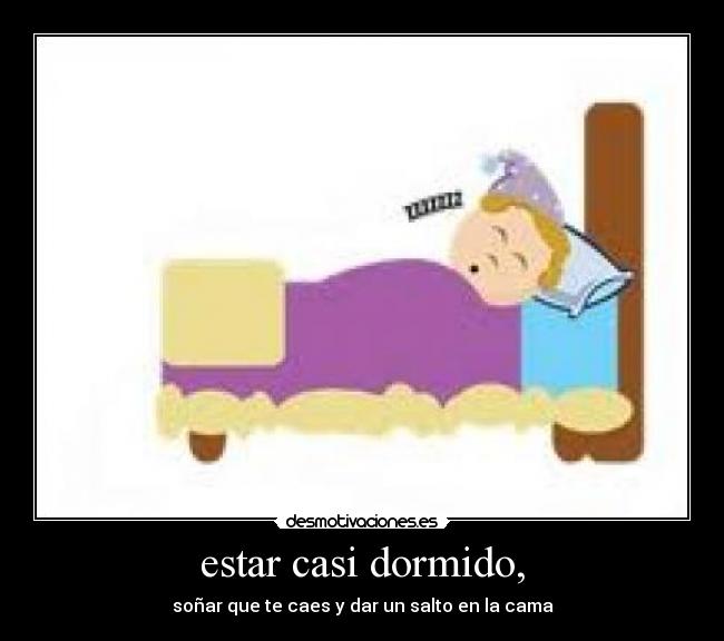 estar casi dormido, -