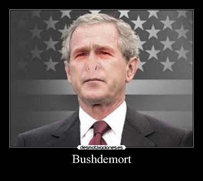Bushdemort -