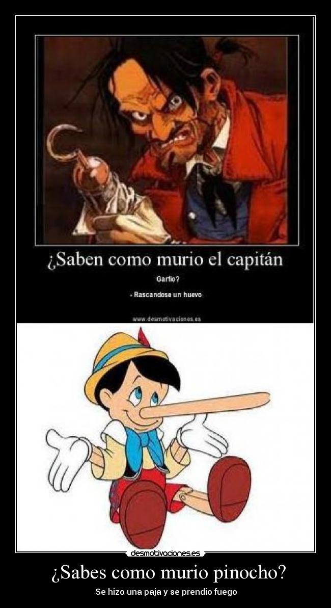¿Sabes como murio pinocho? -