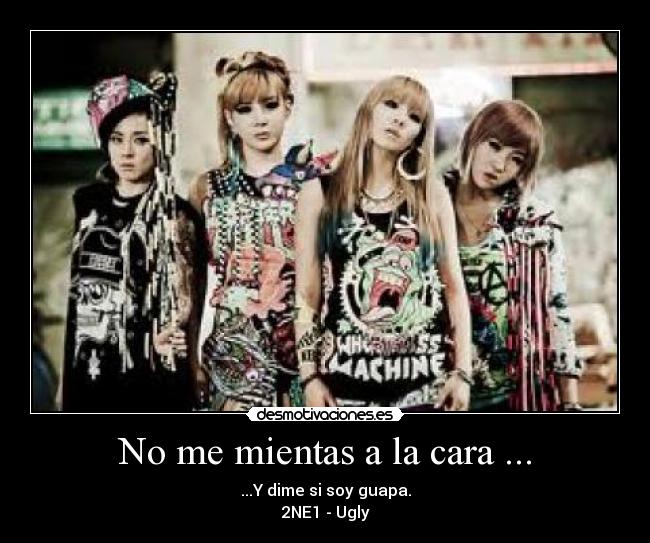 No me mientas a la cara ... - 