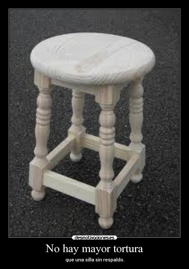 No hay mayor tortura -